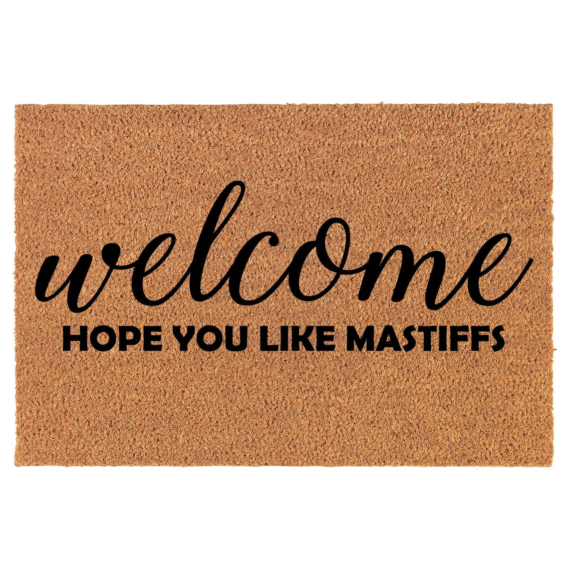 Coir Doormat Front Door Mat New Home Closing Housewarming Gift Welcome Hope You Like Mastiffs (30" x 18" Standard)