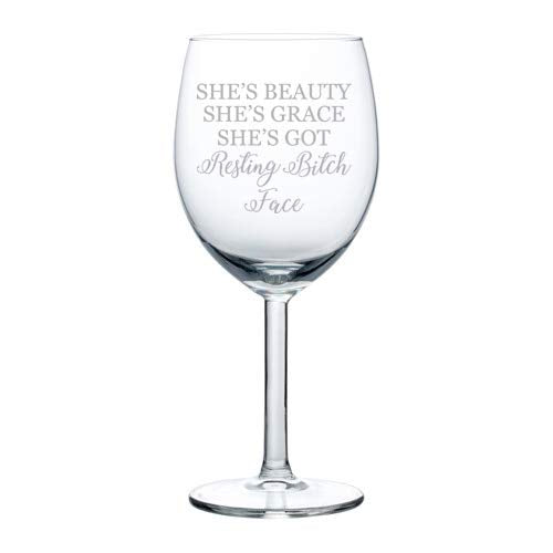 Wine Glass Goblet She's Beauty She's Grace She's Got Resting Btch Face Funny (10 oz)
