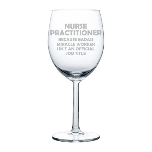 Wine Glass Goblet Funny Job Title Miracle Worker NP Nurse Practitioner (10 oz)