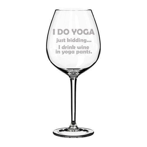 20 oz Jumbo Wine Glass Funny I Do Yoga Drink in Yoga Pants,MIP