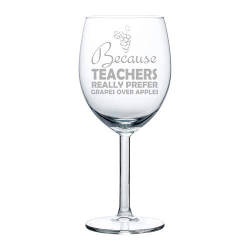 Wine Glass Goblet Because Teachers Really Prefer Grapes Over Apples Funny (10 oz)