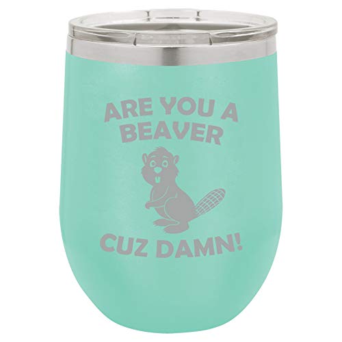 12 oz Double Wall Vacuum Insulated Stainless Steel Stemless Wine Tumbler Glass Coffee Travel Mug With Lid Are You A Beaver Cuz Damn Funny (Teal)