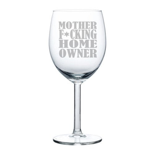 Wine Glass Goblet Funny Housewarming Mother Fcking Homeowner (10 oz)