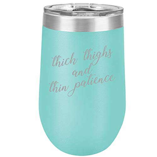 16 oz Double Wall Vacuum Insulated Stainless Steel Stemless Wine Tumbler Glass Coffee Travel Mug With Lid Thick Thighs And Thin Patience Funny (Teal)