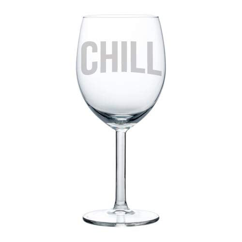 Wine Glass Goblet Funny Chill (10 oz)