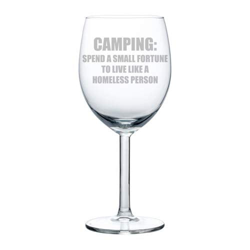 Wine Glass Goblet Funny Camping Homeless (10 oz)