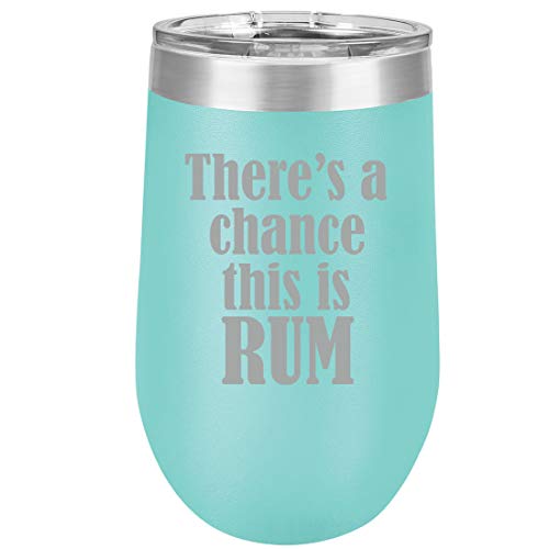 16 oz Double Wall Vacuum Insulated Stainless Steel Stemless Wine Tumbler Glass Coffee Travel Mug With Lid There's A Chance This Is Rum (Teal)