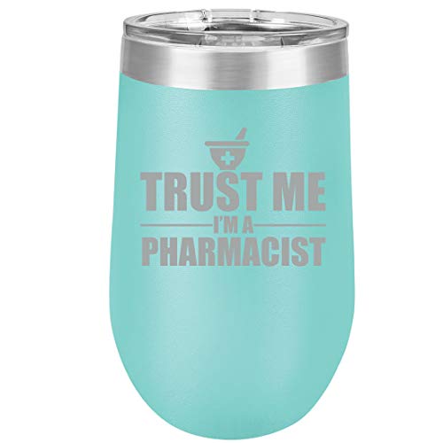 16 oz Double Wall Vacuum Insulated Stainless Steel Stemless Wine Tumbler Glass Coffee Travel Mug With Lid Trust Me I'm A Pharmacist (Teal)