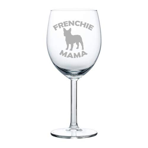 Wine Glass Goblet French Bulldog Frenchie Mama (10 oz)