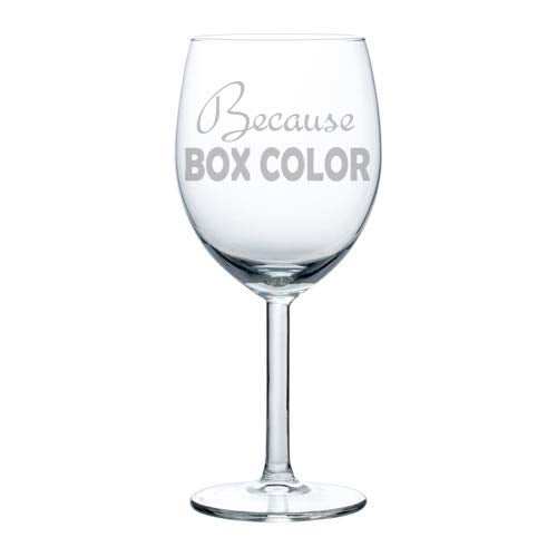 Wine Glass Goblet Funny Hair Stylist Hairdresser Because Box Color (10 oz)