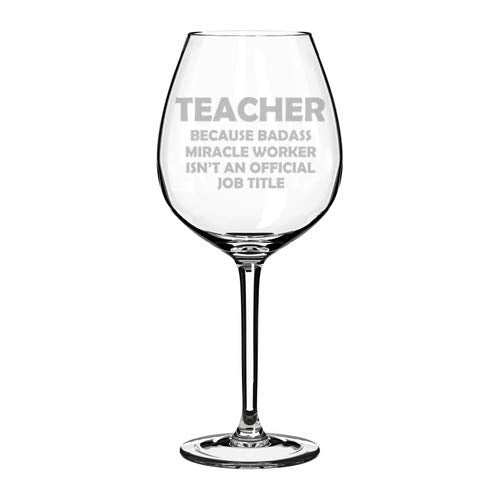 Wine Glass Goblet Funny Job Title Miracle Worker Teacher (20 oz Jumbo)