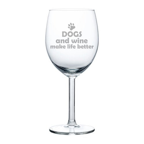10 oz Wine Glass Funny Dogs and Wine Make Life Better