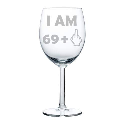Wine Glass Goblet 70th Birthday I Am 69 Plus Funny (10 oz)
