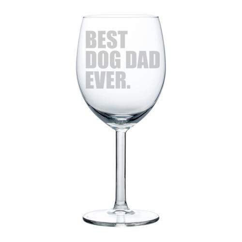 Wine Glass Goblet Best Dog Dad Ever (10 oz)