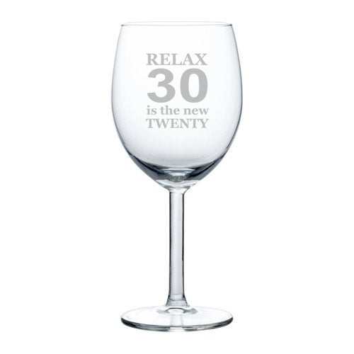 Wine Glass Goblet Funny Relax 30 is the new 20 (10 oz),MIP