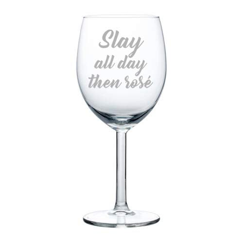 Wine Glass Goblet Slay All Day Then Rose (10 oz)