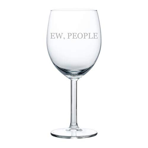 Wine Glass Goblet Ew, People Introvert Funny (10 oz)