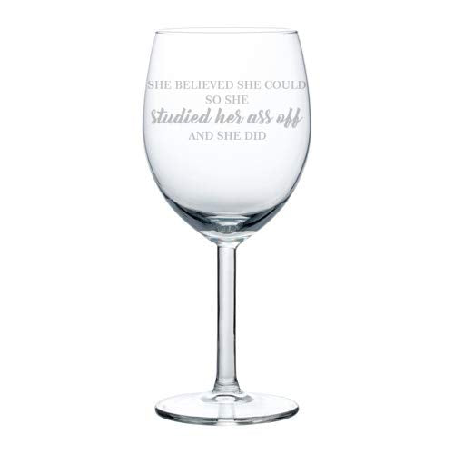 Wine Glass Goblet Funny Graduation Student She Believed She Could And She Did (10 oz)