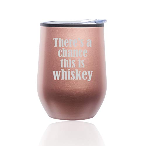 Stemless Wine Tumbler Coffee Travel Mug Glass With Lid There's A Chance This Is Whiskey (Rose Gold)