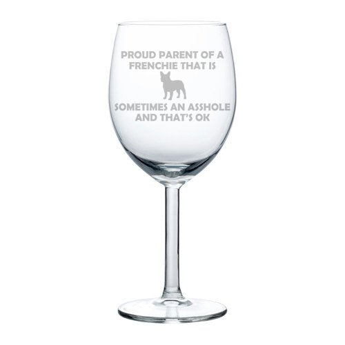 Wine Glass Goblet Funny Proud Parent French Bulldog Frenchie (10 oz)
