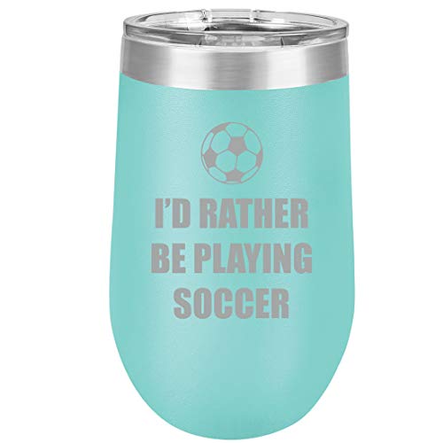 16 oz Double Wall Vacuum Insulated Stainless Steel Stemless Wine Tumbler Glass Coffee Travel Mug With Lid I'd Rather Be Playing Soccer (Teal)