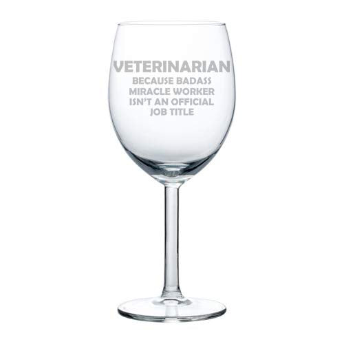 Wine Glass Goblet Funny Job Title Miracle Worker Veterinarian (10 oz)