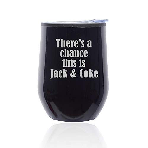 Stemless Wine Tumbler Coffee Travel Mug Glass With Lid There's A Chance This Is Jack & Coke (Midnight Black)