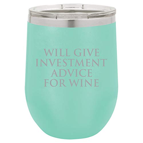 12 oz Double Wall Vacuum Insulated Stainless Steel Stemless Wine Tumbler Glass Coffee Travel Mug With Lid Will Give Investment Advice For Wine Funny Banker Broker Investment Advisor (Teal)