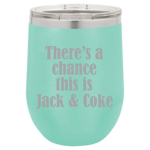 12 oz Double Wall Vacuum Insulated Stainless Steel Stemless Wine Tumbler Glass Coffee Travel Mug With Lid There's A Chance This Is Jack & Coke (Teal)