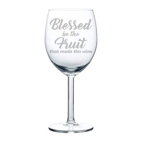 Wine Glass Goblet Funny Blessed Be The Fruit That Made This Wine (10 oz)