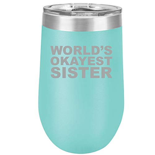 16 oz Double Wall Vacuum Insulated Stainless Steel Stemless Wine Tumbler Glass Coffee Travel Mug With Lid World's Okayest Sister (Teal)