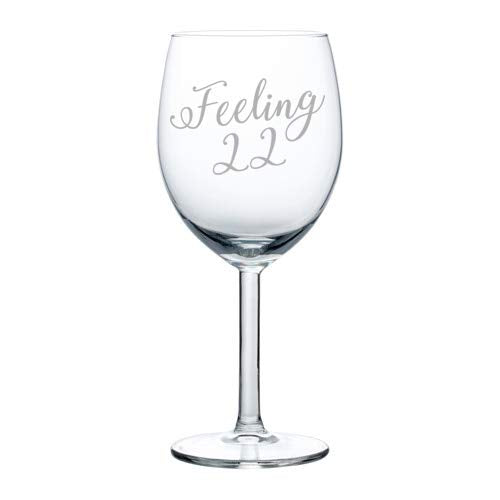 Wine Glass Goblet Feeling 22 22nd Birthday (10 oz)