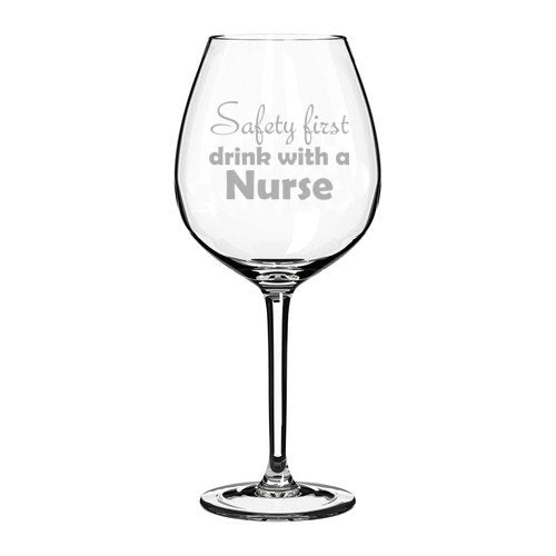 20 oz Jumbo Wine Glass Funny Safety First Drink With A Nurse