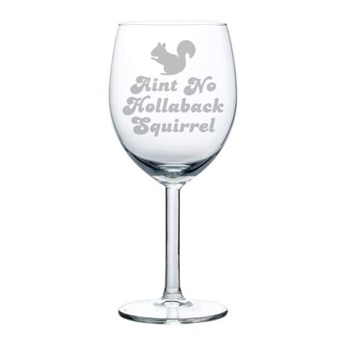 Wine Glass Goblet Funny Aint No Hollaback Squirrel (10 oz)