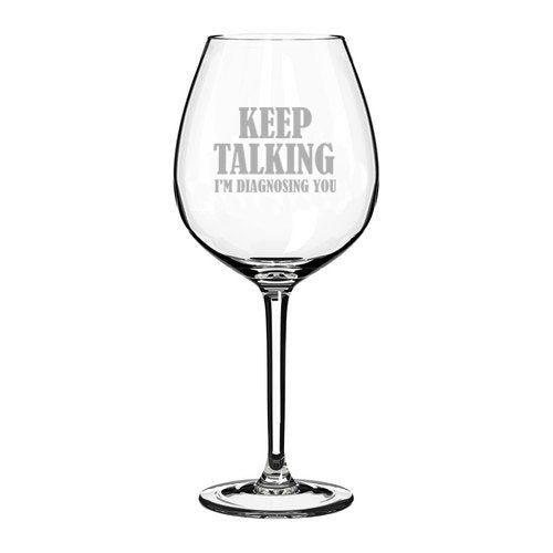 20 oz Jumbo Wine Glass Funny Keep Talking I'm Diagnosing You