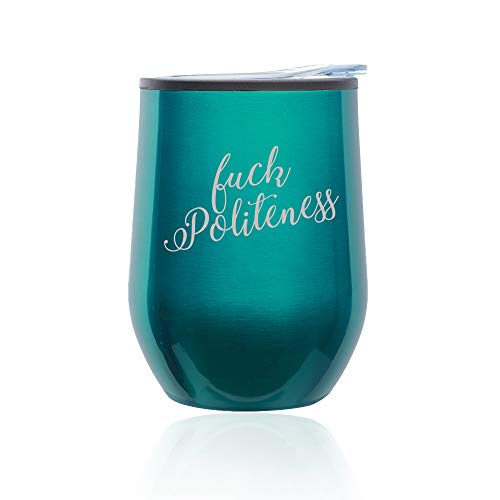 Stemless Wine Tumbler Coffee Travel Mug Glass With Lid Fck Politeness (Turquoise Teal)