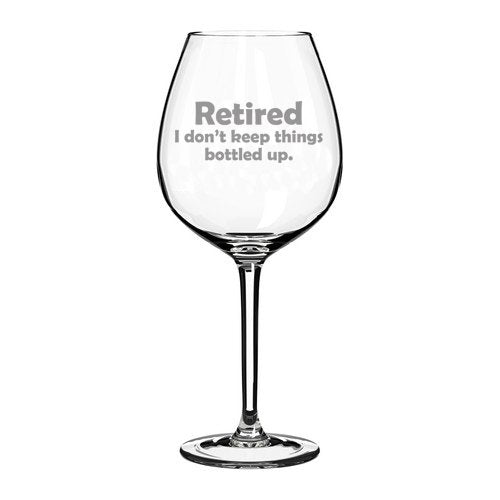 20 oz Jumbo Wine Glass Funny Retired I don't keep things bottled up