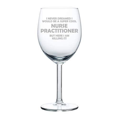 Wine Glass Goblet Nurse Practitioner NP Killing It Funny (10 oz)