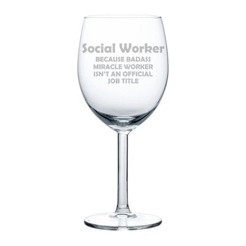 Wine Glass Goblet Funny Job Title Miracle Worker Social Worker (10 oz)