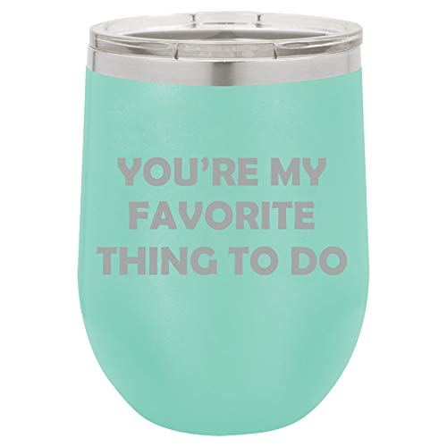 12 oz Double Wall Vacuum Insulated Stainless Steel Stemless Wine Tumbler Glass Coffee Travel Mug With Lid You're My Favorite Thing To Do (Teal)