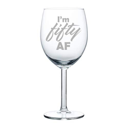 Wine Glass Goblet I'm Fifty AF Funny 50th Birthday (10 oz)