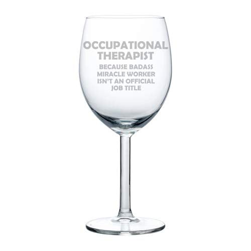 Wine Glass Goblet Funny Job Title Miracle Worker Occupational Therapist (10 oz)