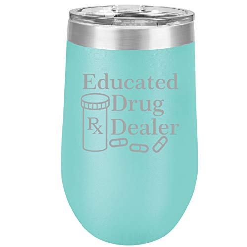 16 oz Double Wall Vacuum Insulated Stainless Steel Stemless Wine Tumbler Glass Coffee Travel Mug With Lid Educated Drug Dealer Funny Pharmacist Pharmacy Tech (Teal)