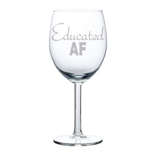 Wine Glass Goblet Funny Student Graduate Graduation Educated AF (10 oz)