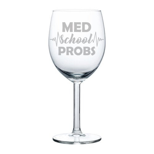 Wine Glass Goblet Medical Med School Problems (10 oz)