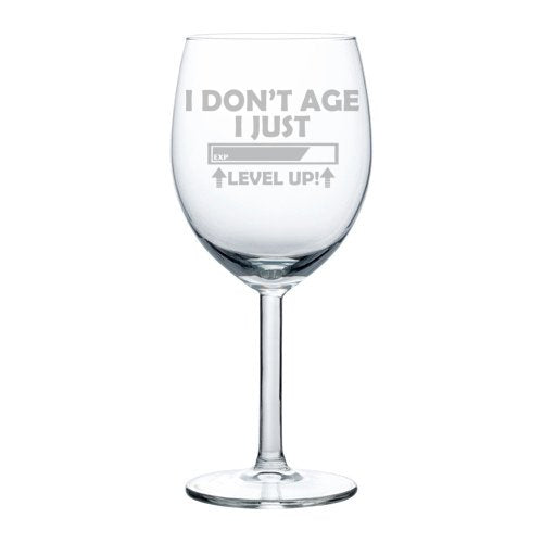Wine Glass Goblet Funny Birthday I Don't Age I Just Level Up (10 oz)
