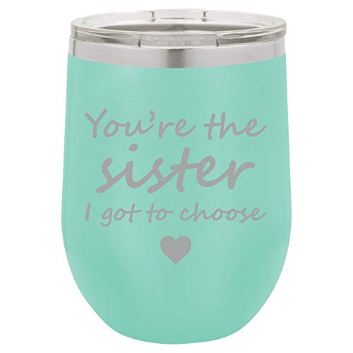 12 oz Double Wall Vacuum Insulated Stainless Steel Stemless Wine Tumbler Glass Coffee Travel Mug With Lid You're The Sister I Got To Choose Best Friend (Teal)