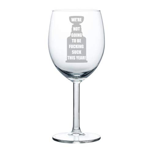 Wine Glass Goblet Funny We're Not Going To Be Suck This Year (10 oz)