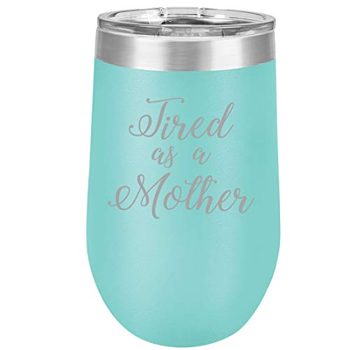 16 oz Double Wall Vacuum Insulated Stainless Steel Stemless Wine Tumbler Glass Coffee Travel Mug With Lid Tired As A Mother Mom (Teal)