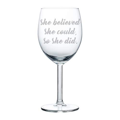 Wine Glass Goblet Funny She Believed She Could So She Did (10 oz)